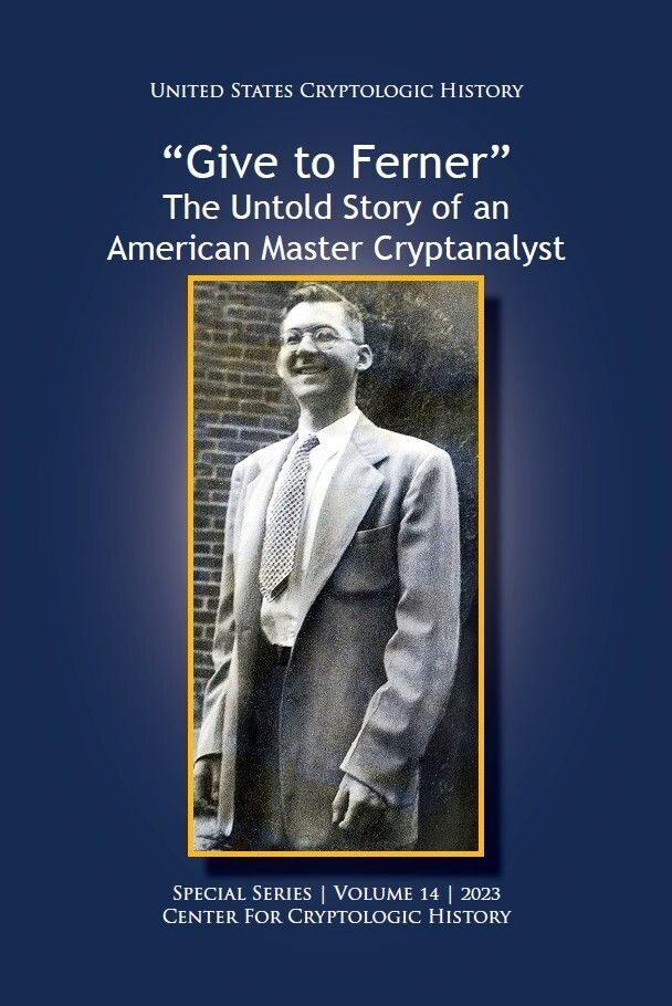 CCH booklet – “Give to Ferner” – The Untold Story of an American Master Cryptanalyst