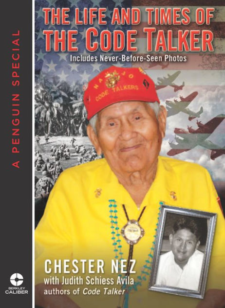 Life and Times of the Code Talker by Chester Nez and Judith Avila